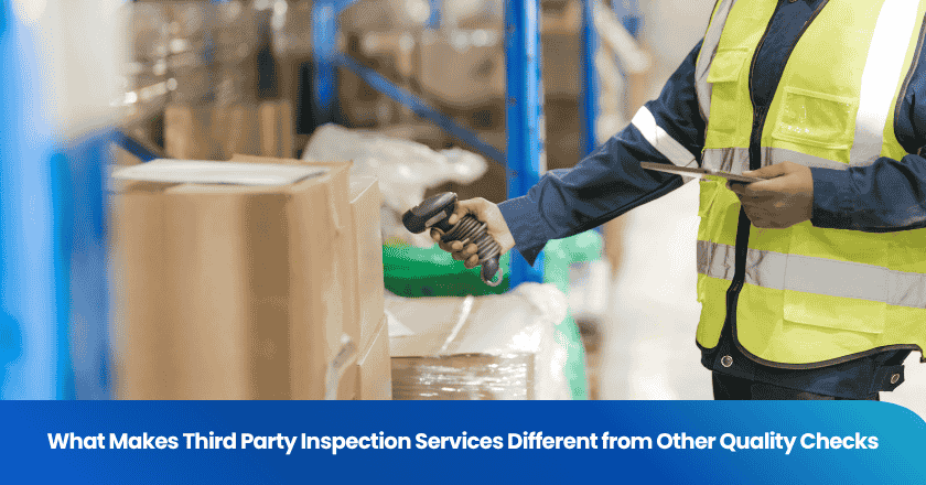 What Makes Third Party Inspection Services Different from Other Quality Checks